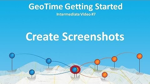 GeoTime Getting Started Series #7 (Intermediate): Create Screenshots