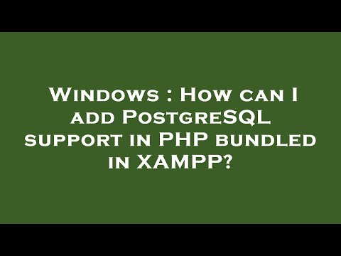Windows : How can I add PostgreSQL support in PHP bundled in XAMPP?