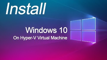 Installing Windows 10 on Hyper V