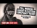 Georgia poll workers caught in an election fraud conspiracy theory democracy on trial pt 6