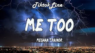 Meghan Trainor - Me Too (Lyrics) | i walk in like a dime piece