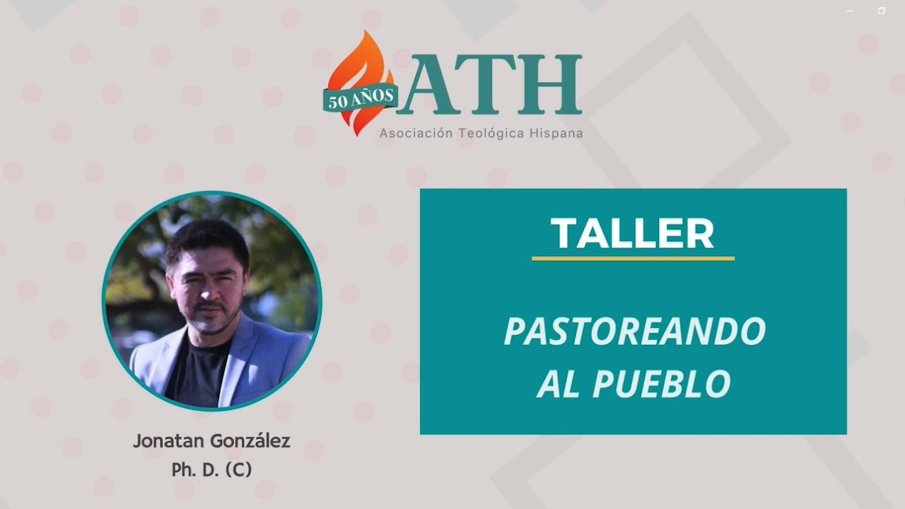 Taller: Rev. Jonatan González, Ph.D. (c) "Pastoreando al Pueblo Latino" | Conferencia ATH 2023