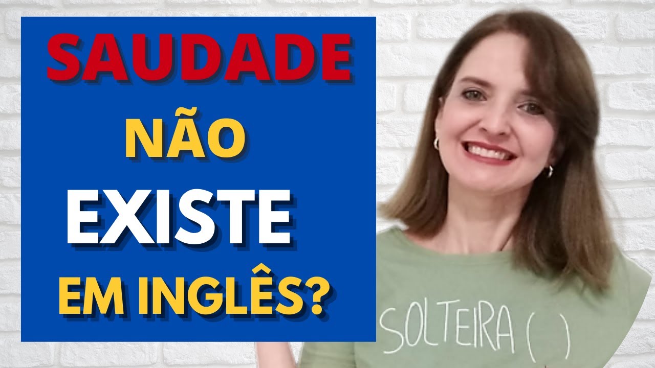 Saudade! Como dizer saudade em inglês? Existe?