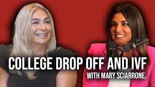 #7 College Drop Off &amp; IVF with Mary Sciarrone !