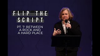 Flip The Script Pt. 7: Between a Rock and a Hard Place