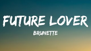 Video thumbnail of "Brunette - Future Lover (Lyrics)"