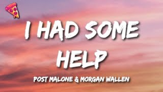 Post Malone \& Morgan Wallen - I Had Some Help (Lyrics)
