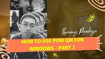 How To Use POM QM for Windows - Part 2