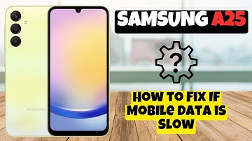 How to Fix If Mobile Data is Slow Samsung Galaxy A25