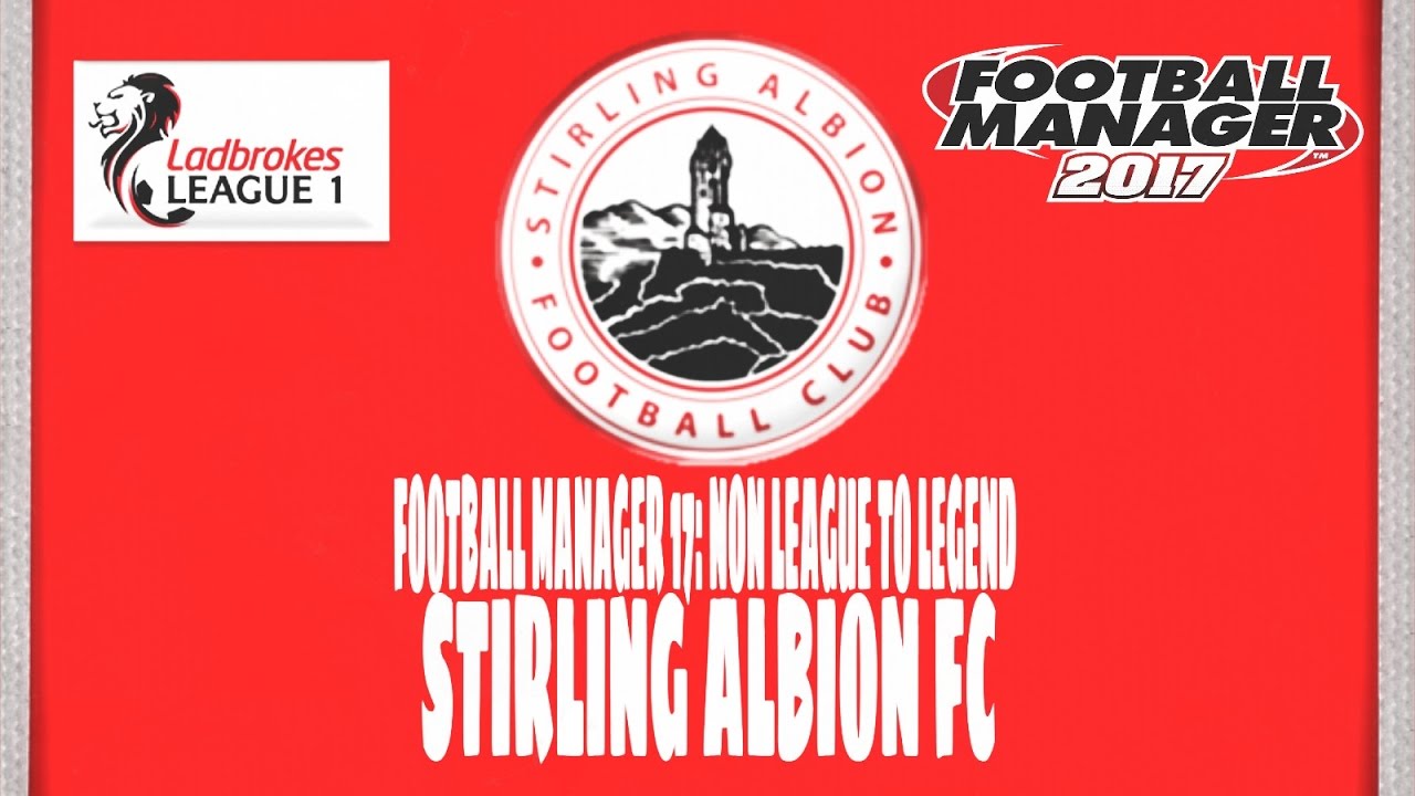 football manager 17 Non league to legend  Stirling Albion 2 huge games C5 ep6