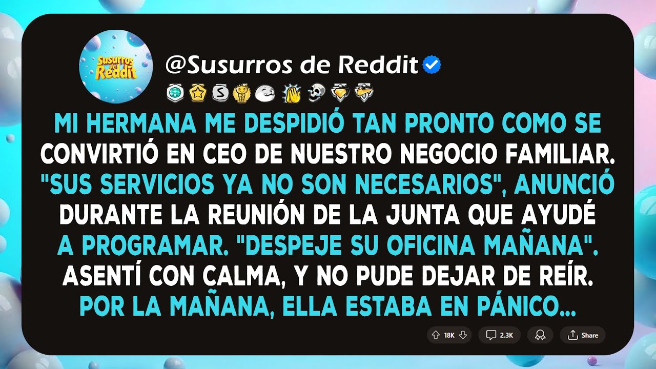 Mi Hermana Me Despidió Tan Pronto Como Se Convirtió En CEO De Nuestro Negocio Familiar. No Pude
