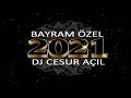 DJ CESUR AÇIL & BAYRAM ÖZEL 2021