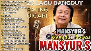 Download lagu LAGU MANSYUR.S FULL ALBUM TERBAIK - NOSTALGIA LAGU LAWAS || DANGDUT PILIHAN ORIGINAL MANSYUR S