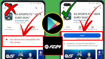 EA SPORTS FC™: UEFA EURO 24 Mobile Not Compatible With Your Device FIX | EA SPORTS FC UEFA EURO 2024