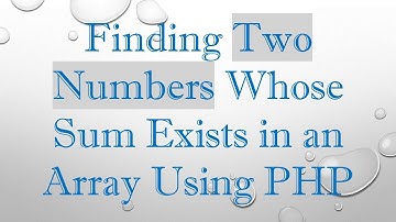 Finding Two Numbers Whose Sum Exists in an Array Using PHP