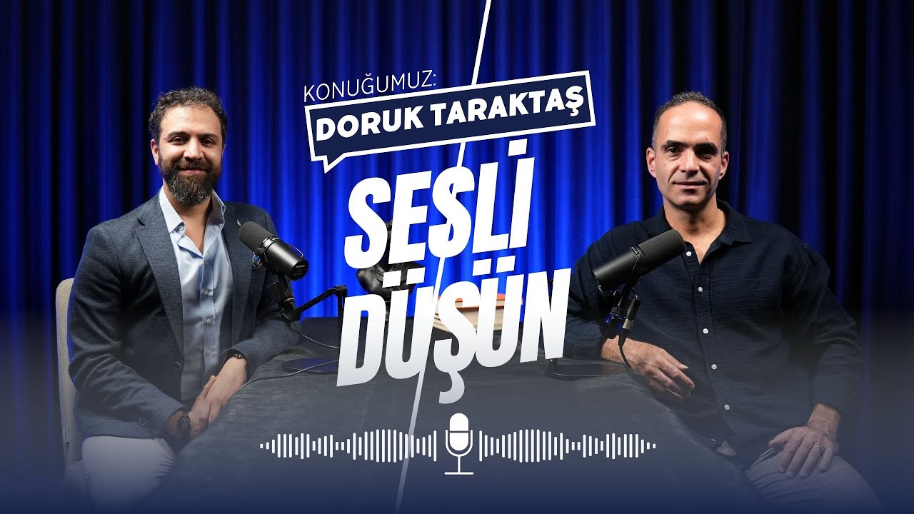 “SESLİ DÜŞÜN” bugünün konuğu: “Doruk Taraktaş”