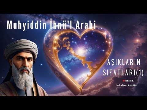 Aşıkların Sıfatları(1) Muhyiddin İbni Arabi  (Sesli Kitap-İlahi Aşk)