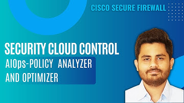 Security Cloud Control - AIOps - Policy Analyzer and Optimizer