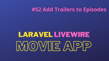 Laravel Livewire Tutorial Create Movie Website #52 Add Trailer To Episodes