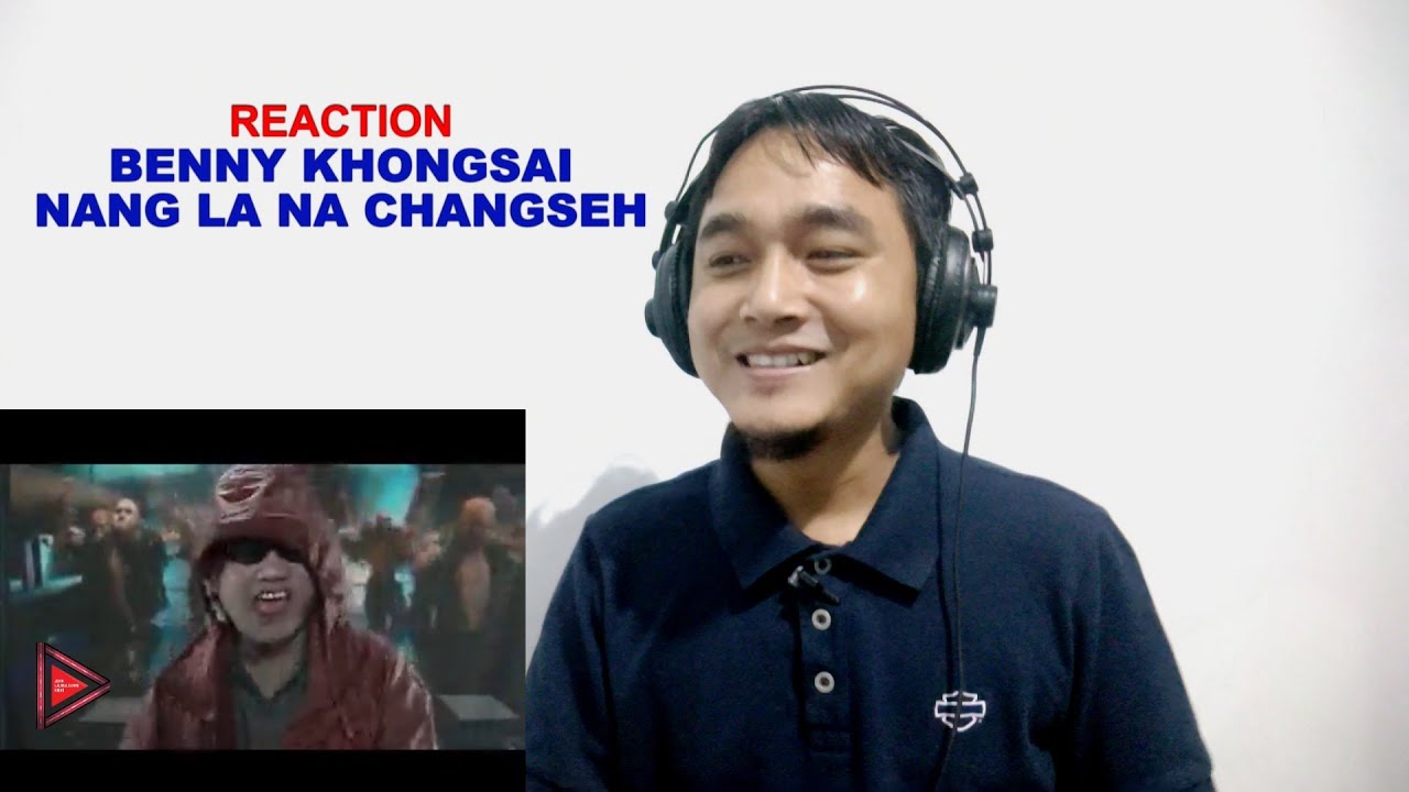 Reaction  Benny Khongsai   Nang la na changseh  John Hmar Reaction