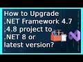 How to move .NET Framework 4.7 ,4.8 project to .NET 8 or the latest version? #upgrade #update #share