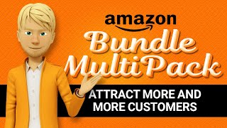 THE WINNING STRATEGY TO ATTRACT MORE CUSTOMERS : MULTI PACKS AND BUNDLES ON AMAZON