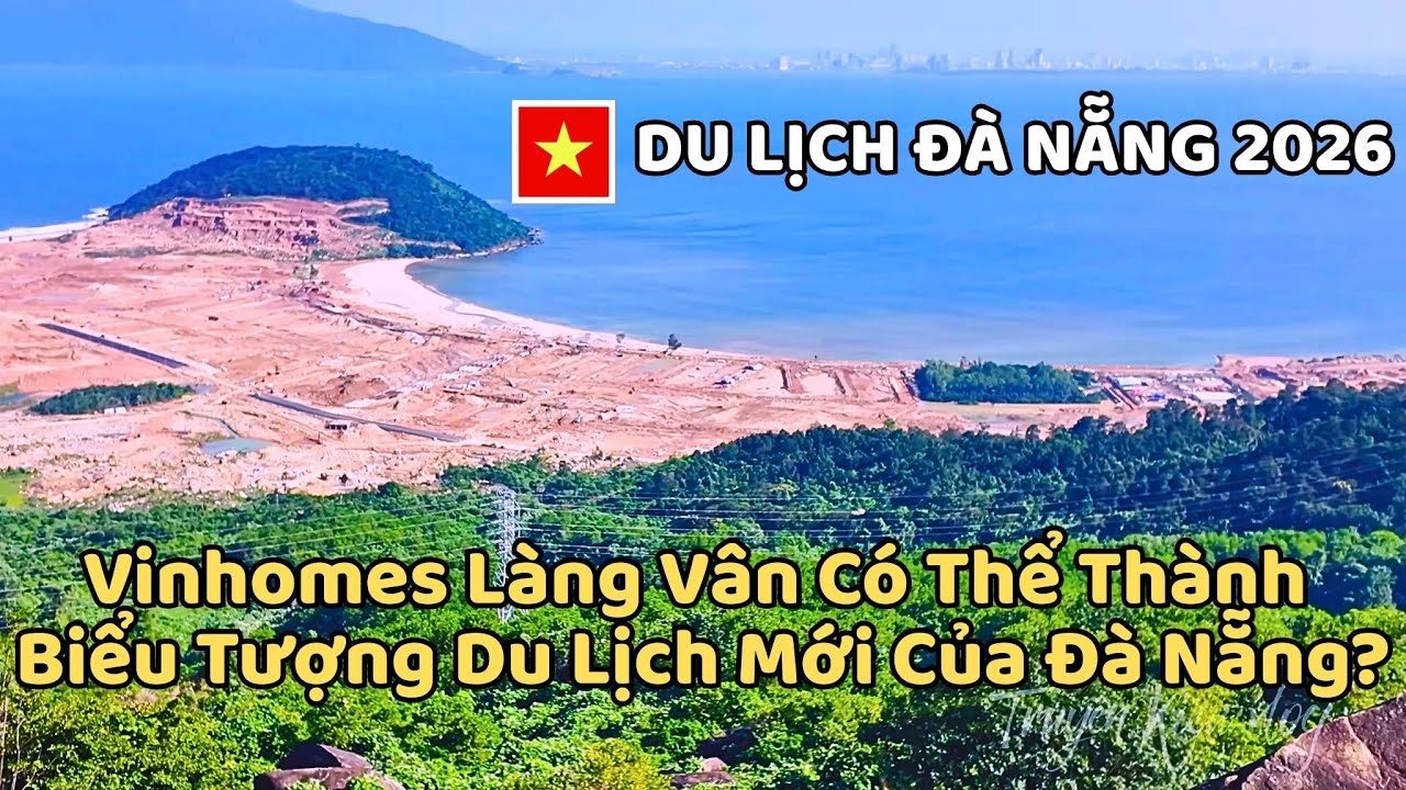 Du LỊch Đà Nẵng 2026 - Vinhomes Làng Vân Có Thể Thành Biểu Tượng Du Lịch Mới Của Đà Nẵng?