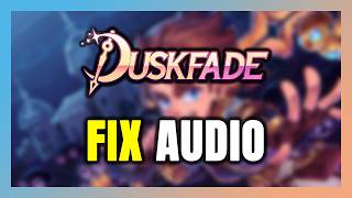 How to FIX Duskfade No Audio/Sound Not Working