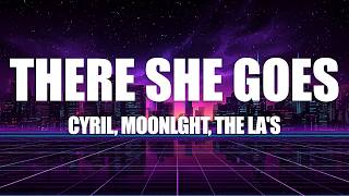 CYRIL, MOONLGHT & The La's - There She Goes (Lyrics)