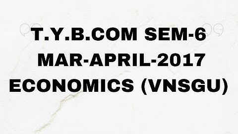 T.Y.B.COM SEM-6 MAR-APRIL-2017 ECONOMICS (VNSGU)
