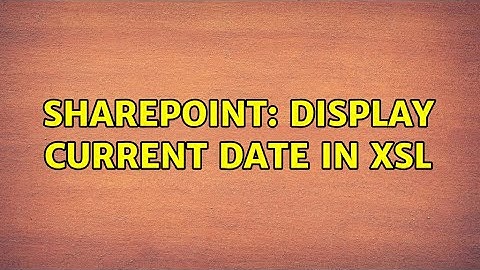 Sharepoint: Display current date in xsl