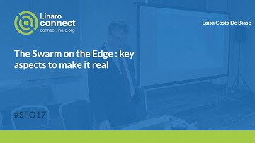 The Swarm on the Edge : key aspects to make it real - SFO17-501
