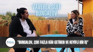 &quot;Bungalov, Çok Fazla Kâr Getiren Ve Keyifli Bir İş&quot;