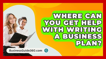 Where Can You Get Help With Writing A Business Plan? - BusinessGuide360.com