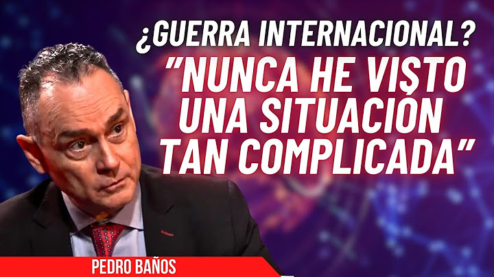 El coronel Pedro Baños y el problema internacional que vivimos: “No he visto una situación igual”