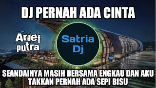 DJ SEANDAINYA MASIH BERSAMA ENGKAU DAN AKU || DJ PERNAH ADA CINTA REMIX FULLBASS TERBARU VIRAL 2023