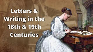 Letters & Writing in the 18th & 19th Centuries