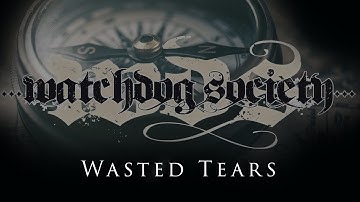 Watchdog Society - Wasted Tears (Official Video)