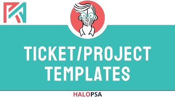 HaloPSA | Ticket/Project Templates