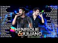 Henrique e Juliano -As Mais Tocadas do Henrique e Juliano 2022 -Top Sertanejo 2022,Cd Completo 2022