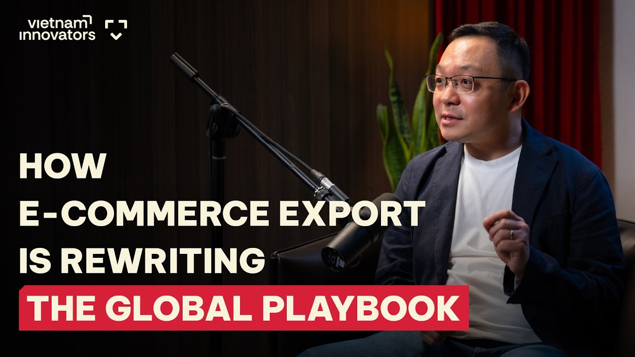 Vietnam’s Export Innovation: How E-commerce Export is Rewriting the Global Playbook | EP 388 Vietnam’s Export Innovation: How E-commerce Export is Rewriting the Global Playbook | EP 388