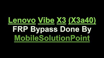 Lenovo Vibe X3 (X3a40) Frp (Google Account) Lock Bypass Done (Android 6.0.1)