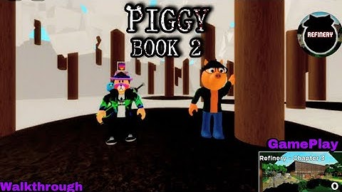 Piggy book 2 - Chapter 3 The Refinery GamePlay and Walkthrough