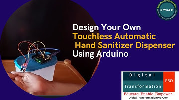 Project - Touchless Automatic Hand Sanitizer using Arduino - Tutorial | #DigitalTransformationPro