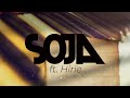 Soja  nothing lasts forever feat hirie official lyric