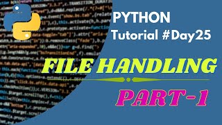 Python Tutorial Day25 |FILE HANDLING Part-1 |Python for Beginners |Code With Subbu