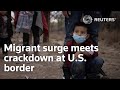 Migrant surge meets crackdown at U.S. border