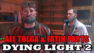 Dying Light 2 - All Tolga & Fatin Cutscenes & In-Game Dialogue