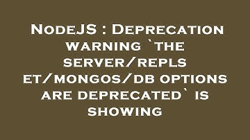 NodeJS : Deprecation warning `the server/replset/mongos/db options are deprecated` is showing