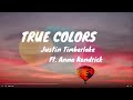 TRUE COLORS - Justin Timberlake Ft. Anna Kendrick (lyrics)